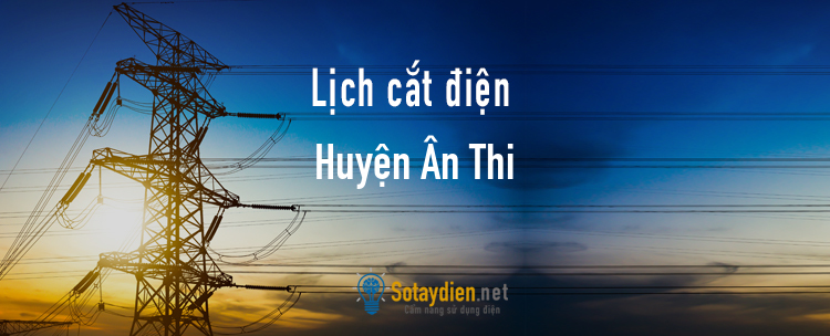 Lịch cắt điện tại Huyện Ân Thi