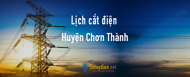 Lịch cắt điện tại Huyện Chơn Thành