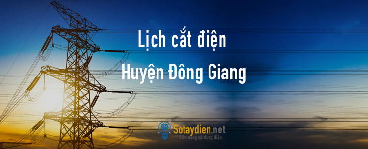 Lịch cắt điện tại Huyện Đông Giang