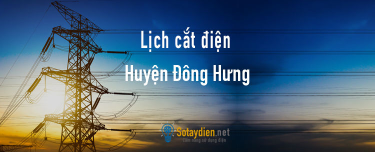 Lịch cắt điện tại Huyện Đông Hưng