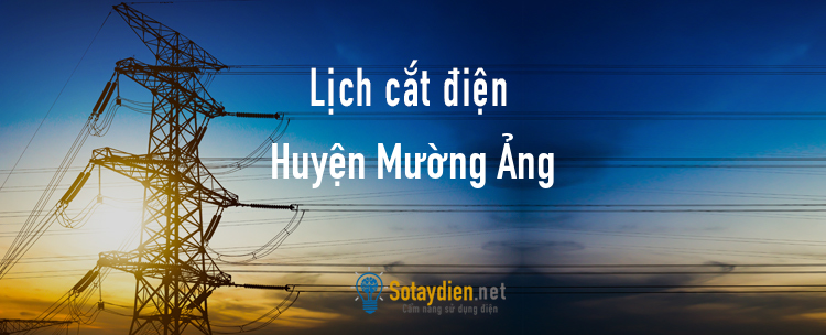 Lịch cắt điện tại Huyện Mường Ảng