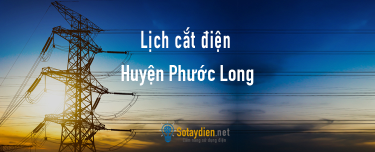 Lịch cắt điện tại Huyện Phước Long