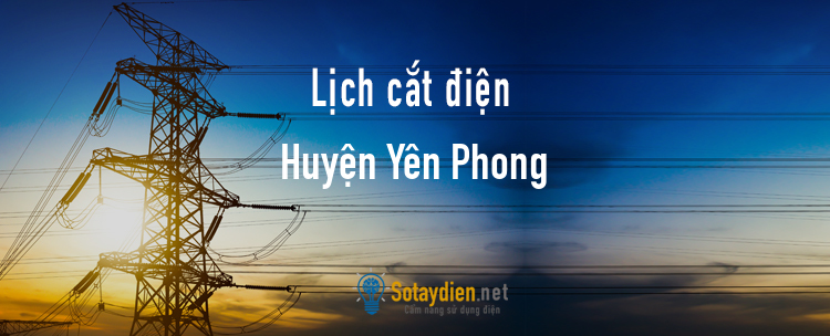 Lịch cắt điện tại Huyện Yên Phong