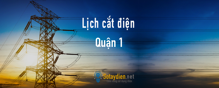 Lịch cắt điện tại Quận 1