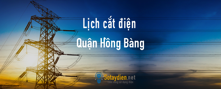 Lịch cắt điện tại Quận Hồng Bàng