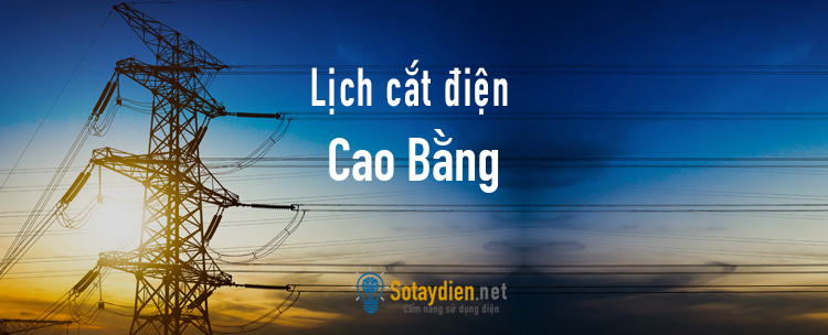 Lịch cắt điện tại Cao Bằng